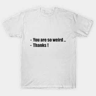 Weird T-Shirt